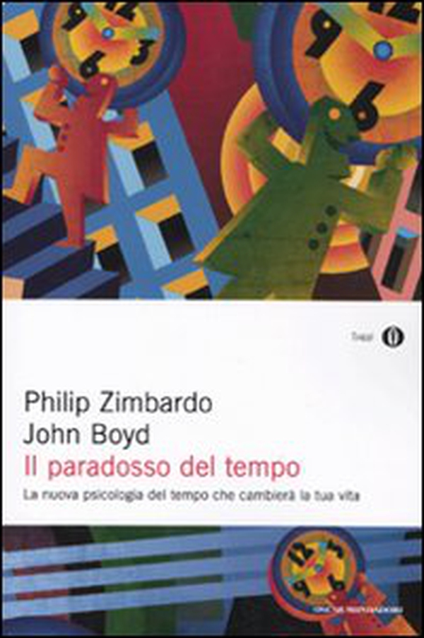 Il paradosso del tempo. La nuova psicologia del tempo che cambierà la tua vita - Librerie.coop Il paradosso del tempo. La nuova psicologia del tempo che cambierà la tua vita - Librerie.coop