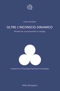 Oltre l'inconscio dinamico. Pensieri per una psicoanalisi in sviluppo - Librerie.coop Oltre l'inconscio dinamico. Pensieri per una psicoanalisi in sviluppo - Librerie.coop