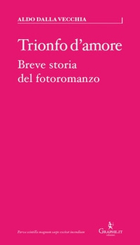 Trionfo d'amore. Breve storia del fotoromanzo - Librerie.coop
