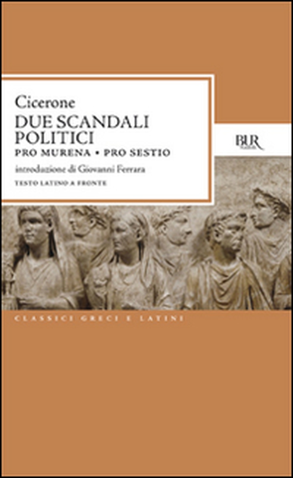 Due scandali politici: Pro Murena. Pro Sestio - Librerie.coop Due scandali politici: Pro Murena. Pro Sestio - Librerie.coop