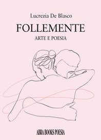 Follemente. Arte e poesia - Librerie.coop Follemente. Arte e poesia - Librerie.coop