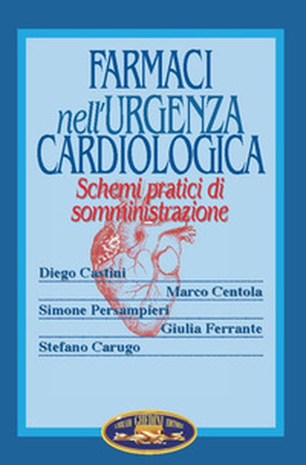 Farmaci nell'urgenza cardiologica. Schemi pratici di somministrazione - Librerie.coop Farmaci nell'urgenza cardiologica. Schemi pratici di somministrazione - Librerie.coop