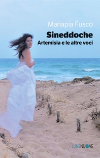Sineddoche. Artemisia e le altre voci - Librerie.coop Sineddoche. Artemisia e le altre voci - Librerie.coop