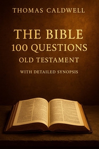 The Bible 100 questions. Old Testament - Librerie.coop