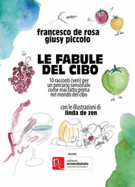 Le fabule del cibo. 10 racconti (veri) per un percorso sensoriale come mai fatto prima nel mondo del cibo - Librerie.coop