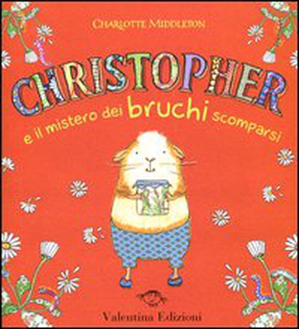Christopher e il mistero dei bruchi scomparsi - Librerie.coop