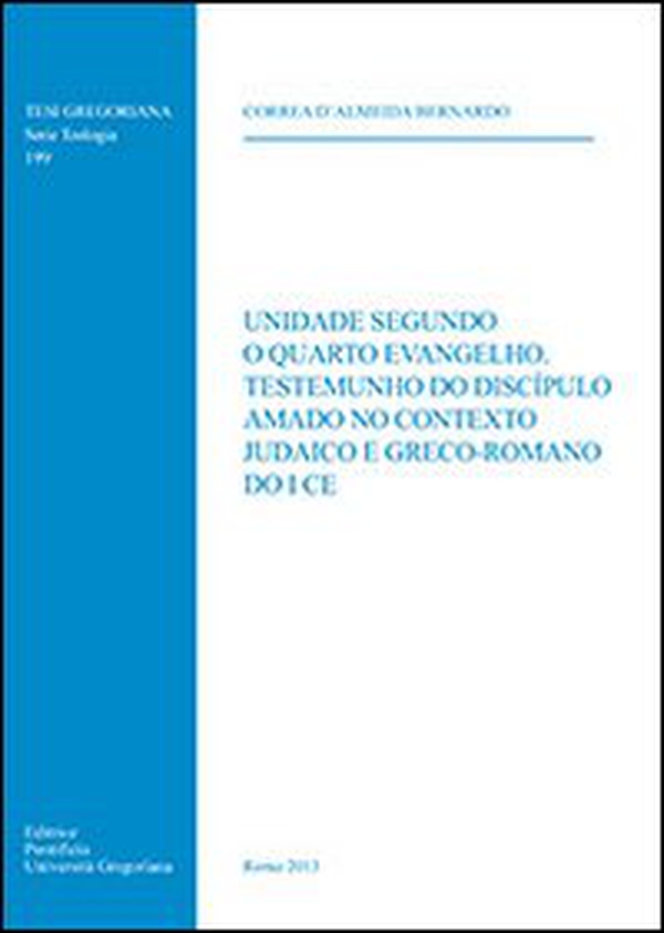 Unidade segundo o quarto Evangelho. Testemunho do discipulo amado no contexto judaico e greco-romano do i ce - Librerie.coop Unidade segundo o quarto Evangelho. Testemunho do discipulo amado no contexto judaico e greco-romano do i ce - Librerie.coop