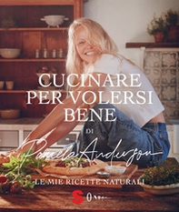 Cucinare per volersi bene. Le mie ricette naturali - Librerie.coop