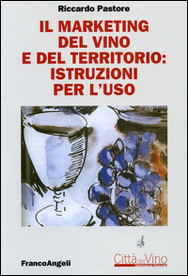 Il marketing del vino e del territorio: istruzioni per l'uso - Librerie.coop Il marketing del vino e del territorio: istruzioni per l'uso - Librerie.coop