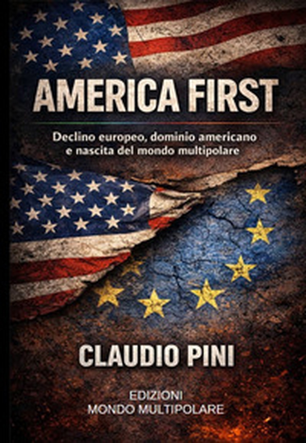 America first. Declino europeo, dominio americano e nascita del mondo multipolare - Librerie.coop