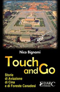 Touch and go. Storie di aviazione, di Cina e di foreste canadesi - Librerie.coop
