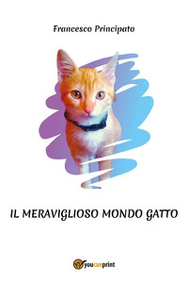 Il meraviglioso mondo gatto - Librerie.coop Il meraviglioso mondo gatto - Librerie.coop