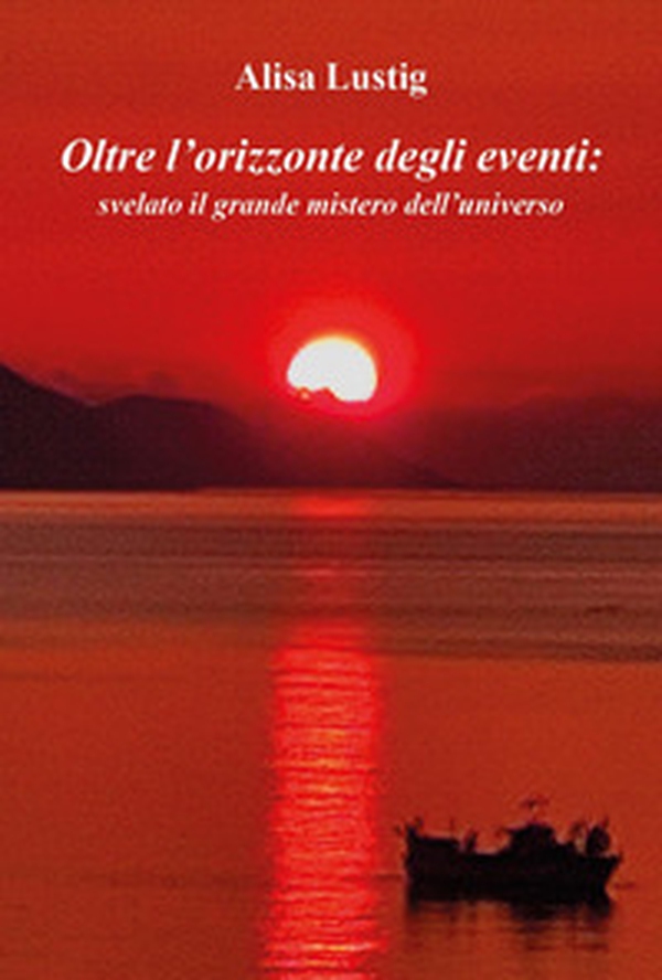 Oltre l'orizzonte degli eventi: svelato il grande mistero dell'universo - Librerie.coop Oltre l'orizzonte degli eventi: svelato il grande mistero dell'universo - Librerie.coop