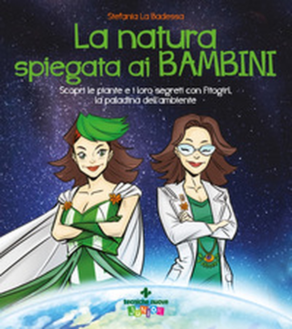 La natura spiegata ai bambini. Scopri le piante e i loro segreti con Fitogirl, la paladina dell'ambiente - Librerie.coop La natura spiegata ai bambini. Scopri le piante e i loro segreti con Fitogirl, la paladina dell'ambiente - Librerie.coop