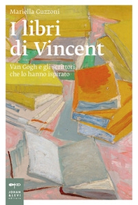 I libri di Vincent. Van Gogh e gli scrittori che lo hanno ispirato - Librerie.coop I libri di Vincent. Van Gogh e gli scrittori che lo hanno ispirato - Librerie.coop