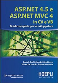 ASP.NET 4.5 e ASP.NET MVC 4.0 in C# e VB. Guida completa per lo sviluppatore - Librerie.coop ASP.NET 4.5 e ASP.NET MVC 4.0 in C# e VB. Guida completa per lo sviluppatore - Librerie.coop