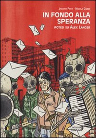 In fondo alla speranza. Ipotesi su Alex Langer - Librerie.coop