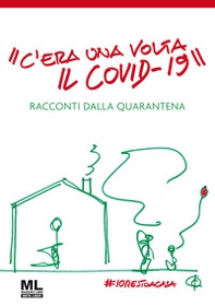 «C'era una volta il Covid-19». Racconti dalla quarantena - Librerie.coop
