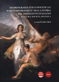 Storiografia etico-politica e «contemporaneità» della storia nel Novecento italiano. Cultura, società, politica - Librerie.coop