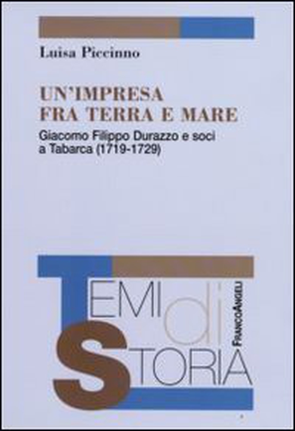Un'impresa fra terra e mare. Giacomo Filippo Durazzo e soci a Tabarca (1719-1729) - Librerie.coop Un'impresa fra terra e mare. Giacomo Filippo Durazzo e soci a Tabarca (1719-1729) - Librerie.coop