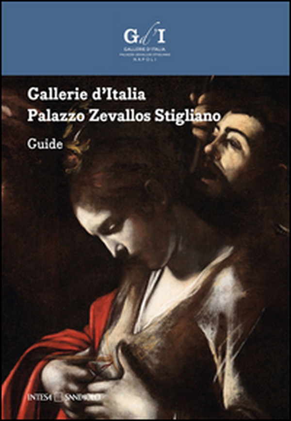 Gallerie d'Italia. Palazzo Zevallos Stigliano. Guida. Ediz. inglese - Librerie.coop Gallerie d'Italia. Palazzo Zevallos Stigliano. Guida. Ediz. inglese - Librerie.coop