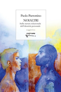 Noialtri. Sulla natura relazionale dell'identità personale - Librerie.coop Noialtri. Sulla natura relazionale dell'identità personale - Librerie.coop