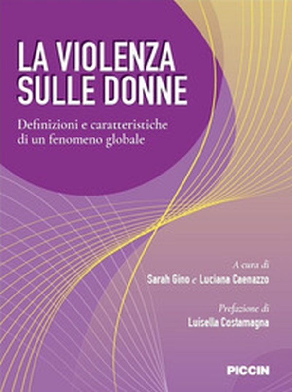 La violenza sulle donne. Definizioni e caratteristiche di un fenomeno globale - Librerie.coop La violenza sulle donne. Definizioni e caratteristiche di un fenomeno globale - Librerie.coop