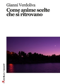 Come anime scelte che si ritrovano - Librerie.coop Come anime scelte che si ritrovano - Librerie.coop