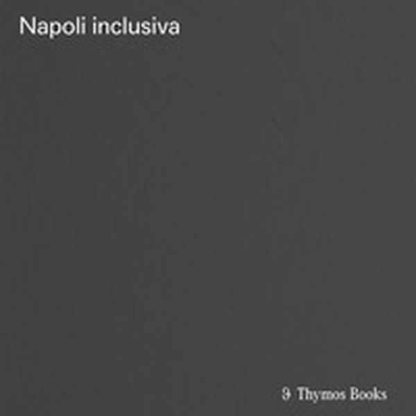 Napoli inclusiva. Catalogo della mostra (Napoli, 2020) - Librerie.coop Napoli inclusiva. Catalogo della mostra (Napoli, 2020) - Librerie.coop