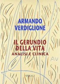 Il gerundio della vita. Analisi e clinica - Librerie.coop