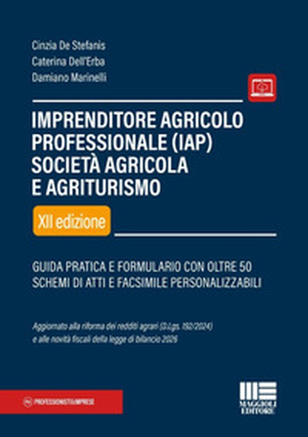 Imprenditore agricolo professionale (IAP). Società agricola e agriturismo. Guida pratica e formulario con oltre 50 schemi di atti e facsimile personalizzabili - Librerie.coop