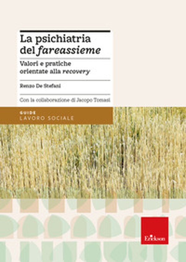 La psichiatria del «fareassieme». Valori e pratiche orientate alla recovery - Librerie.coop La psichiatria del «fareassieme». Valori e pratiche orientate alla recovery - Librerie.coop
