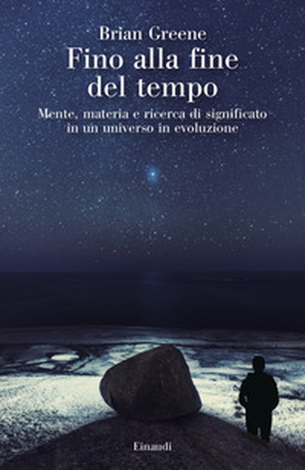 Fino alla fine del tempo. Mente, materia e ricerca di significato in un universo in evoluzione - Librerie.coop Fino alla fine del tempo. Mente, materia e ricerca di significato in un universo in evoluzione - Librerie.coop