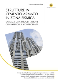Strutture in cemento armato in zona sismica - Guida a una progettazione consapevole e controllata - Librerie.coop Strutture in cemento armato in zona sismica - Guida a una progettazione consapevole e controllata - Librerie.coop