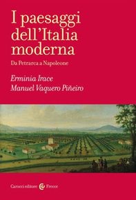 I paesaggi dell'Italia moderna. Da Petrarca a Napoleone - Librerie.coop