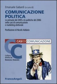 Comunicazione politica. Le primarie 2005 e le politiche 2006: sette casi di marketing elettorale - Librerie.coop