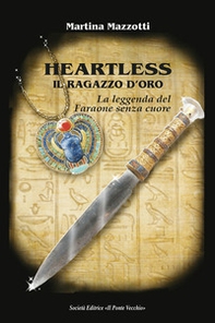 Heartless. Il ragazzo d'oro. La leggenda del Faraone senza cuore - Librerie.coop