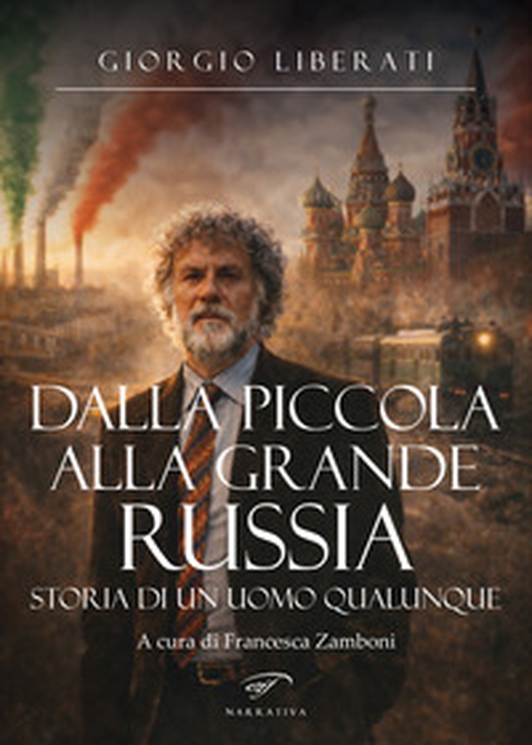 Dalla piccola alla grande Russia. Storia di un uomo qualunque - Librerie.coop