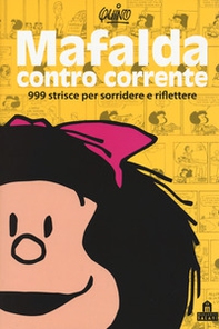 Mafalda controcorrente. 999 strisce per sorridere e riflettere - Librerie.coop