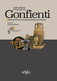 Guida al Museo Archeologico di Gonfienti. Dall'età del Bronzo all'insediamento etrusco e romano - Librerie.coop