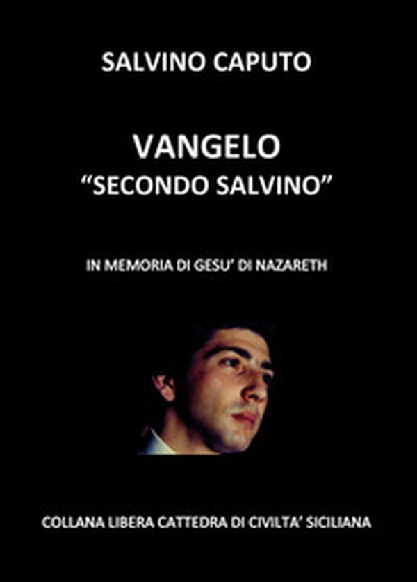 Vangelo «secondo Salvino». In memoria di Gesù di Nazareth - Librerie.coop Vangelo «secondo Salvino». In memoria di Gesù di Nazareth - Librerie.coop