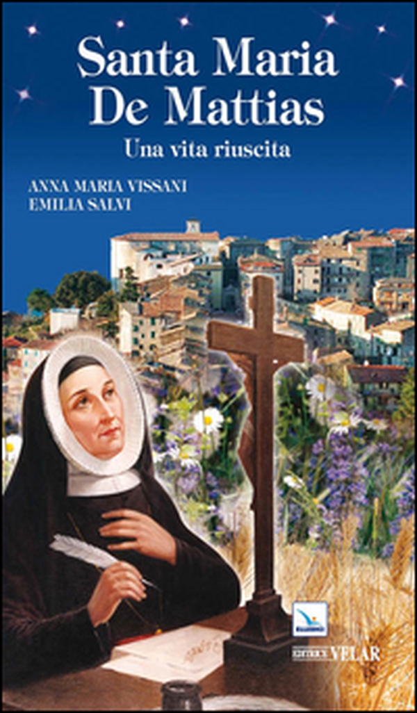 Santa Maria De Mattias. Una vita riuscita - Librerie.coop Santa Maria De Mattias. Una vita riuscita - Librerie.coop