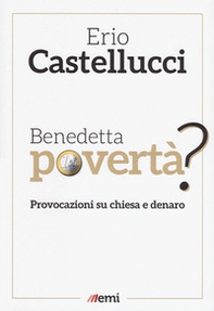 Benedetta povertà? Provocazioni su chiesa e denaro - Librerie.coop Benedetta povertà? Provocazioni su chiesa e denaro - Librerie.coop