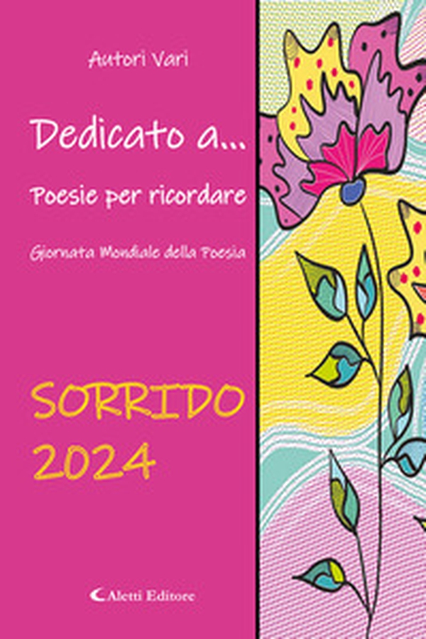 Dedicato a... Poesie per ricordare. Sorrido - Librerie.coop Dedicato a... Poesie per ricordare. Sorrido - Librerie.coop