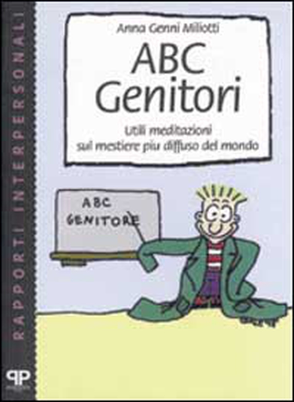 ABC genitori. Utili meditazioni sul mestiere più diffuso del mondo - Librerie.coop ABC genitori. Utili meditazioni sul mestiere più diffuso del mondo - Librerie.coop