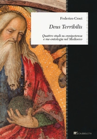 Deus Terribilis. Quattro studi su onnipotenza e me-ontologia nel Medioevo - Librerie.coop Deus Terribilis. Quattro studi su onnipotenza e me-ontologia nel Medioevo - Librerie.coop