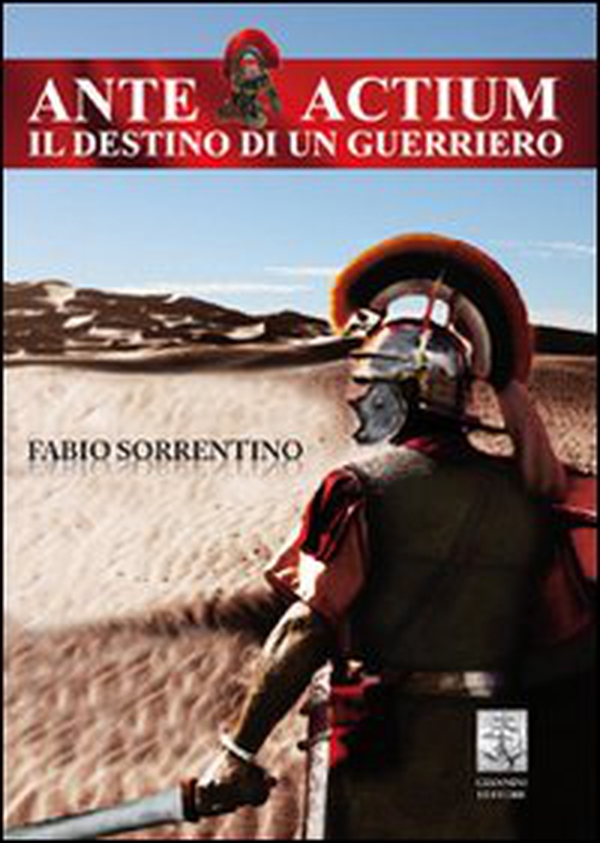 Ante actium. Il destino di un guerriero - Librerie.coop Ante actium. Il destino di un guerriero - Librerie.coop