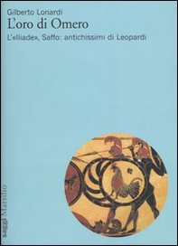 L'oro di Omero. L'«Iliade», Saffo: antichissimi di Leopardi - Librerie.coop L'oro di Omero. L'«Iliade», Saffo: antichissimi di Leopardi - Librerie.coop