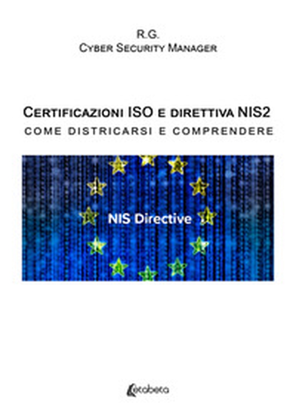 Certificazioni ISO e direttiva NIS2. Come districarsi e comprendere - Librerie.coop Certificazioni ISO e direttiva NIS2. Come districarsi e comprendere - Librerie.coop