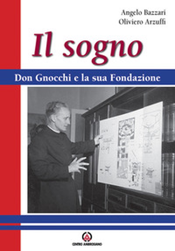 Il sogno. Don Gnocchi e la sua fondazione - Librerie.coop Il sogno. Don Gnocchi e la sua fondazione - Librerie.coop